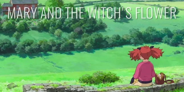 'Mary and the Witch Flower', Anime Baru Rasa Ghibli 'Mary and the Witch Flower', Anime Baru Rasa Ghibli