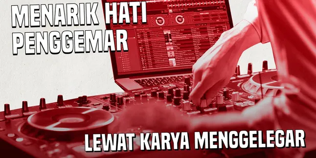 Menarik Hati Penggemar Lewat Karya Menggelegar