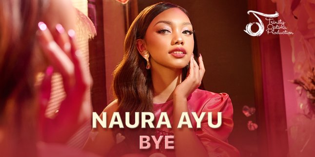 Naura Ayu Talks About Love and Friendship Through New Song Titled 'BYE', Its MV Can Already Be Watched on Vidio