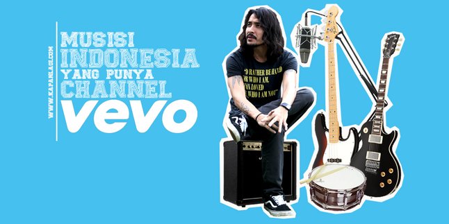 Nih, Para Musisi Indonesia Yang Sudah Punya Channel VEVO!