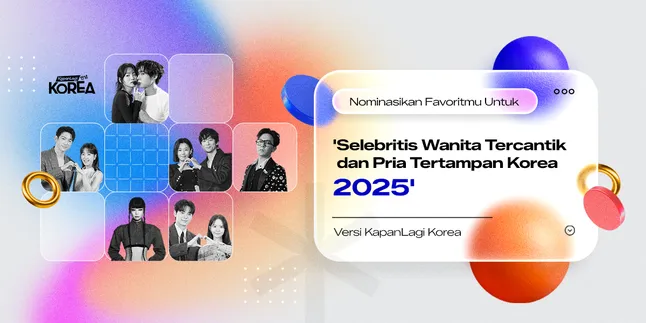 Nominate Your Favorites for 'Korea's Most Beautiful Women and Handsome Men 2025' Version KapanLagi Korea