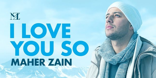 Penuh Pesan Spiritualitas, Lirik Lagu Maher Zain - I Love You So dan Terjemahannya dalam Bahasa Indonesia