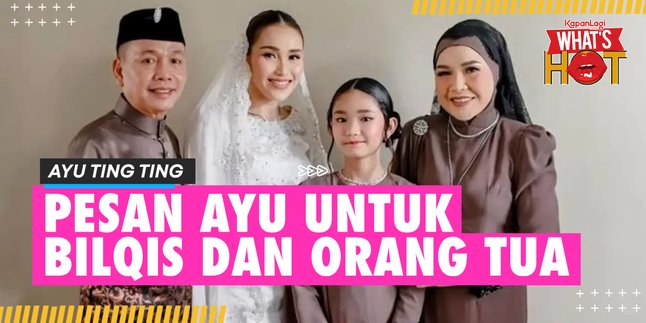 Message from Ayu Ting Ting to Bilqis and her parents ahead of the wedding, pouring her heart out?