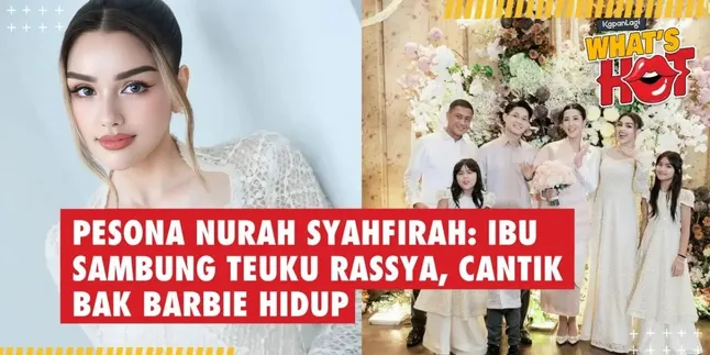 The Charm of Nurah Syahfirah: Teuku Rassya's Stepmother, Beautiful Like a Living Barbie