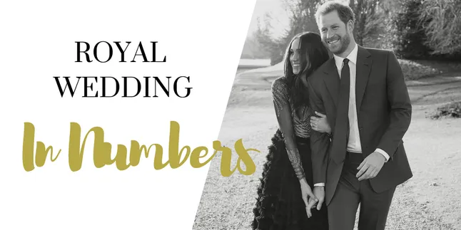 Royal Wedding: Simak Serba Serbi Pernikahan Pangeran Harry-Meghan Markle Dalam Angka