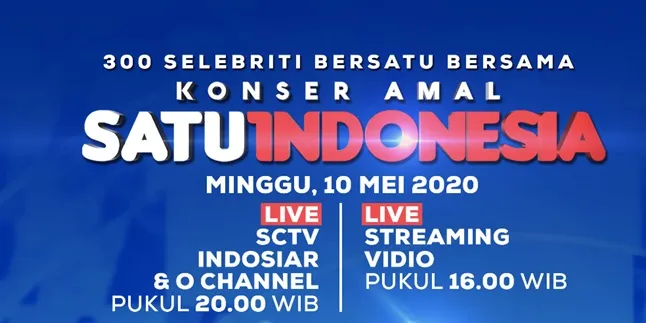 Salurkan Donasimu di Konser Amal Satu Indonesia Malam Ini Pukul 20.00 di SCTV dan Indosiar