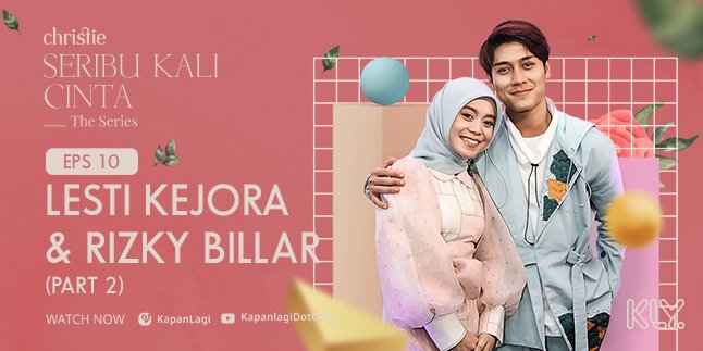 'SERIBU KALI CINTA THE SERIES' Episode 10, Lesti and Rizky Billar Reveal Their Closeness Secret