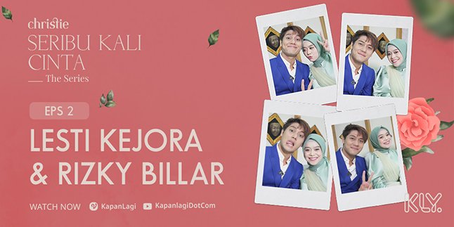 'THOUSAND TIMES LOVE THE SERIES' Episode 2, Lesti and Rizky Billar Grateful for Being Matched