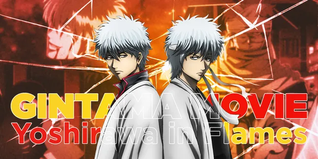Sinopsis Anime 'Gintama Movie: Yoshiwara in Flames' Beserta Fakta Menarik dan Jadwal Tayang