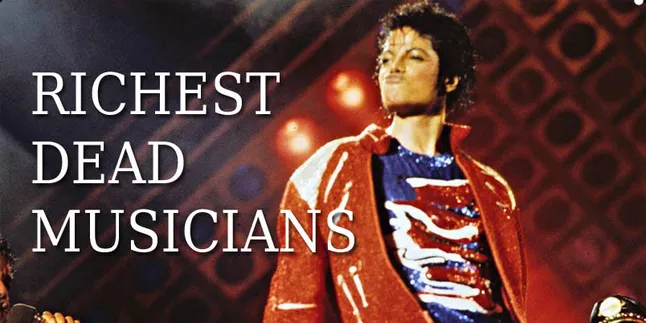 Sudah Meninggal, 5 Musisi Ini Masih Bergelimang Harta