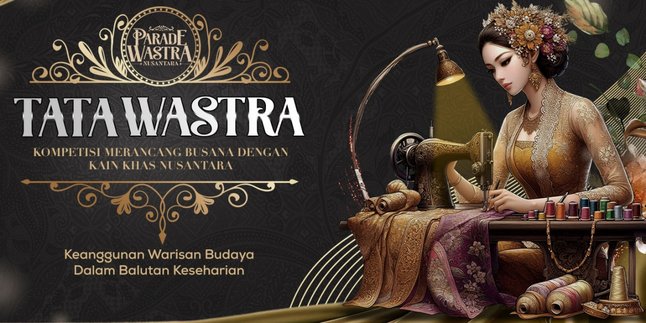 Tata Wastra 2025 Kompetisi Merancang Busana dengan Kain khas Nusantara, Segera Daftarkan Dirimu! Tata Wastra 2025 Kompetisi Merancang Busana dengan Kain khas Nusantara, Segera Daftarkan Dirimu!