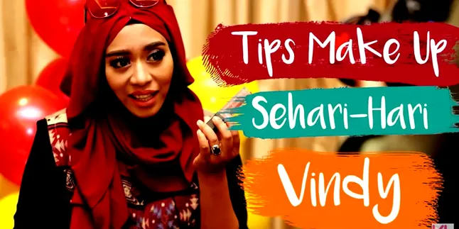 Tips Make Up Sehari-Hari Dari Vindy Harfrida, Super Berguna!