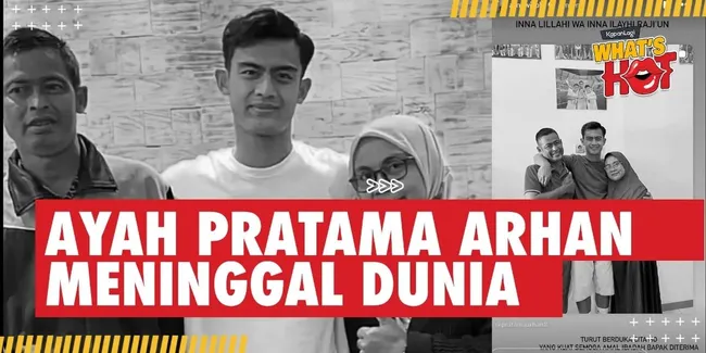 BREAKING NEWS: Ayah Pratama Arhan Meninggal Dunia