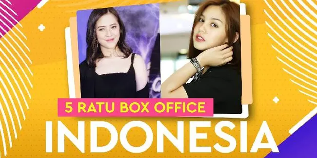 Cantik dan Berbakat, 5 Ratu Box Office Indonesia Saat Ini