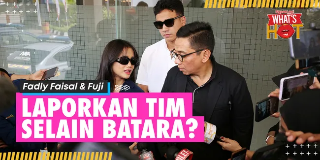 Fadly Faisal Temani Fuji Lakukan BAP Tambahan - Akan Laporkan Timnya Yang Berkaitan Dengan Batara?