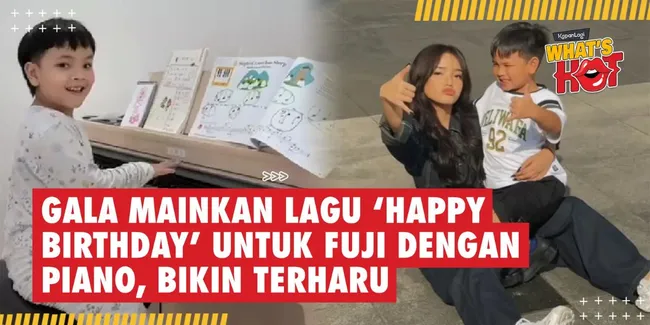 Gala Mainkan Lagu 'Happy Birthday' Untuk Fuji Dengan Piano, Bikin Terharu