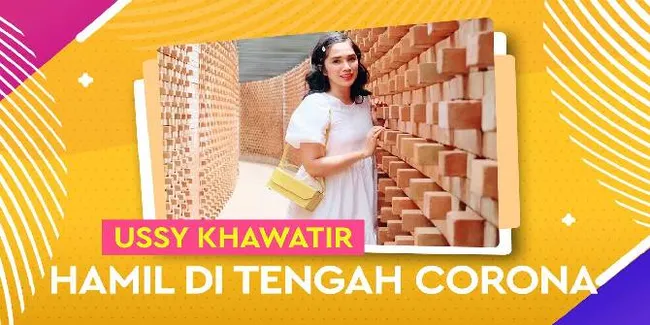 Kekhawatiran Ussy Sulistiawaty Saat Hamil di Tengah Pandemi Corona