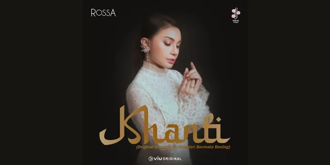 Lirik Lagu 'Khanti' - Rossa, OST Serial BIDADARI BERMATA BENING