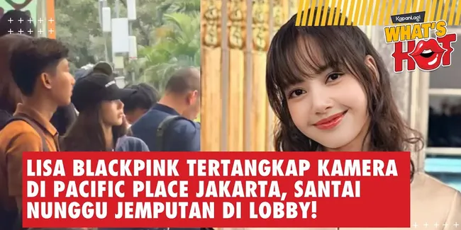 Lisa BLACKPINK Tertangkap Kamera di Pacific Place Jakarta, Santai Nunggu Jemputan di Lobby