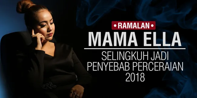 Mama Ella Ramal Siapa Artis Yang Bercerai di Tahun 2018