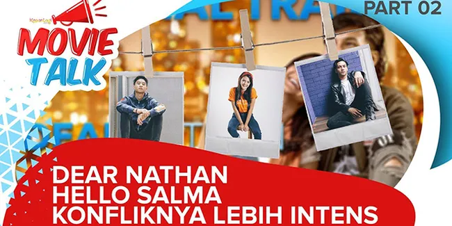 #MovieTalk - Konflik di Film 'DEAR NATHAN: HELLO SALMA' Lebih Intens