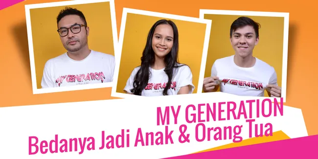 'MY GENERATION' Ungkap Problematika Orangtua & Anak-Anak Generasi Milenial