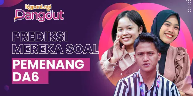 Owan, Madhani, Atau Novia? Prediksi Pemenang D’Academy 6 Menurut Mereka yang Sudah Tersenggol