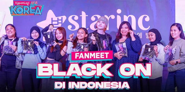 Pertama Kali ke Indonesia, BLACK ON Fanmeet Bareng ANGELS