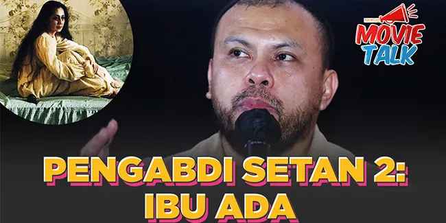 Rilis Trailer Pengabdi Setan 2, Joko Anwar: Ibu Dipastikan Ada