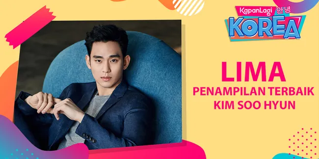 Siap Comeback, Ingat Kembali Penampilan Terbaik Kim Soo Hyun Yuk!