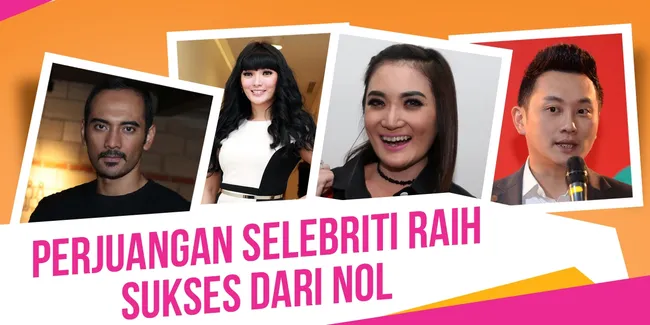 #SusahnyaJadiArtis, Ini Kumpulan Perjuangan Selebriti From Zero To Hero