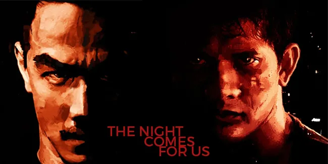 Trailer 'THE NIGHT COMES FOR US', Penuh Perkelahian Dramatis