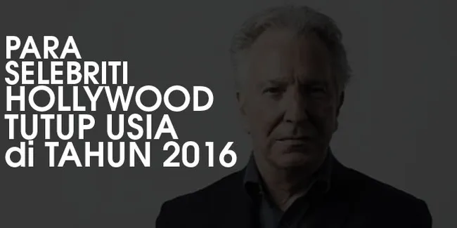 Foto: Para Selebriti Hollywood Yang Meninggal di Tahun 2016