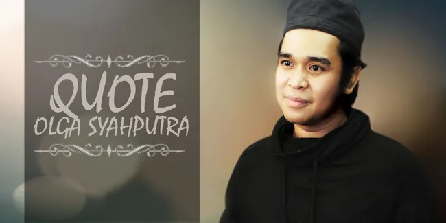 Quote-Quote Olga Syahputra Yang Tak Akan Terlupakan