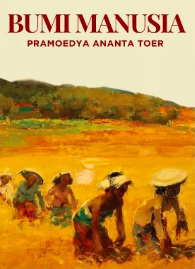 Sinopsis Novel Bumi Manusia tentang Kisah Cinta dan Perjuangan di Zaman