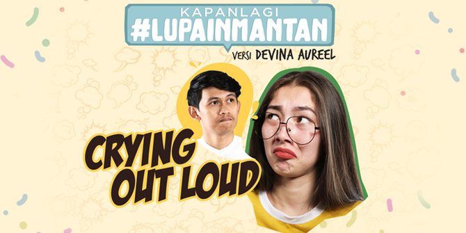 'Crying Out Loud', Tips #LupainMantan Dari Madame Devina Aureel