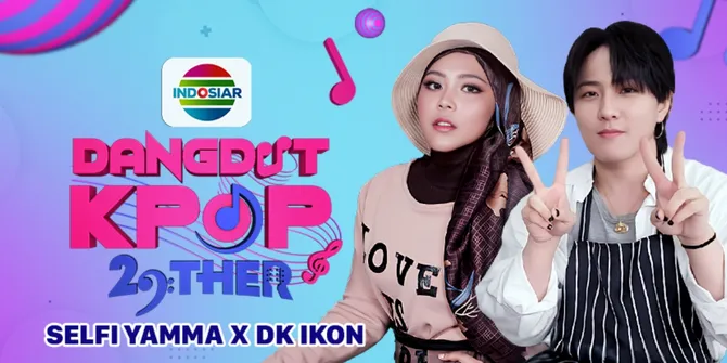 Dangdut Kpop 29Ther Hadirkan Kolaborasi Selfi Yamma dan Dk IKon, Tayang Hari ini di Indosiar dan Vidio