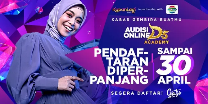 Kabar Gembira, Pendaftaran D'ACADEMY 5 Diperpanjang Sampai 30 April 2022 - Yuk Buruan Gabung