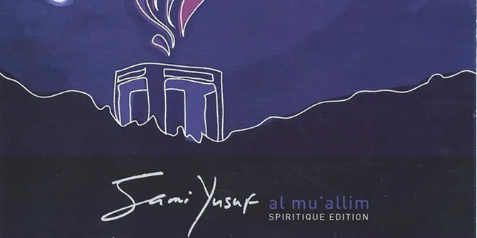 Lirik Lagu Sami Yusuf - Al-Mu'allim dan Terjemahannya, Kisah Sang Guru Umat Manusia