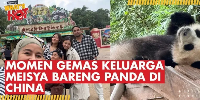 Meisya Siregar & Bebi Romeo Liburan ke China, Momen Lihat Panda Curi Perhatian