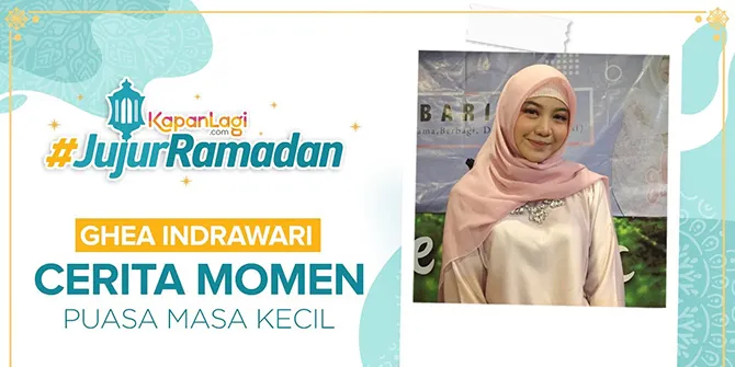 Momen Puasa Masa Kecil Ghea Indrawari