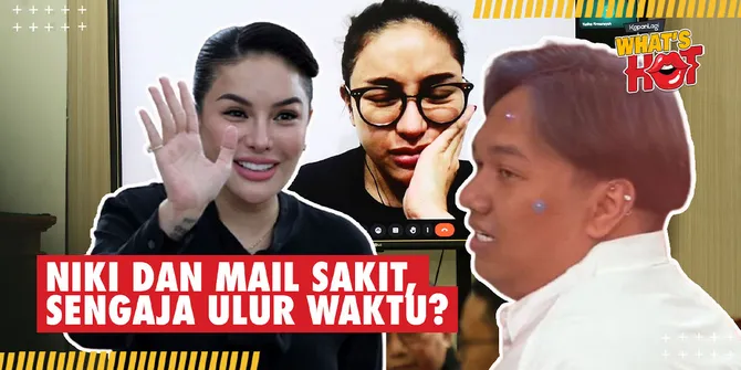 Nikita Mirzani dan Mail Mengaku Jatuh Sakit, Strategi Untuk Mengulur Waktu?