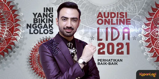 Perhatikan Baik-Baik, Ini yang Bikin Kamu Gak Lolos Audisi Online LIDA 2021