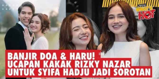 Reaksi Kakak Rizky Nazar Saat Syifa Hadju Dilamar El Rumi Jadi Sorotan