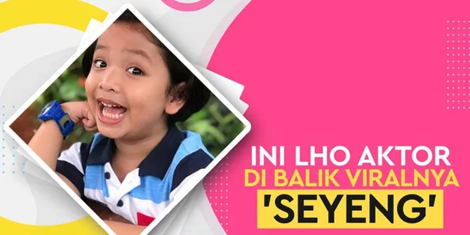 Siapa Nama Aktor Cilik yang Viral Karena 'Seyeng'?