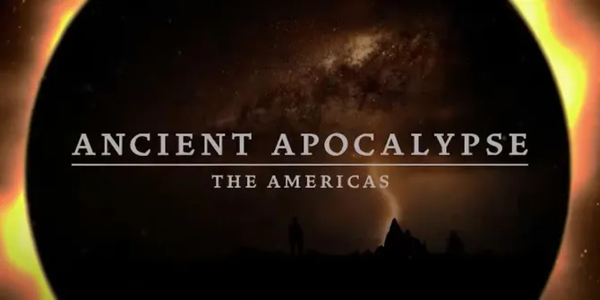 Sinopsis Serial Dokumenter 'ANCIENT APOCALYPSE: THE AMERICAS', Mengulas Asal Usul Manusia