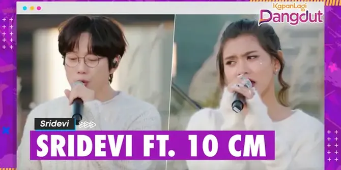 Sridevi Duet Dengan 10CM Bawakan 'Sekali Seumur Hidup', Cocok Banget Jadi OST Drakor!