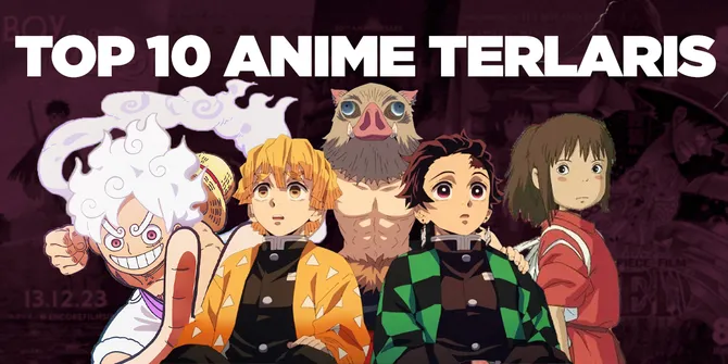 Top 10 Anime Dengan Pendapatan Terbesar di Seluruh Dunia
